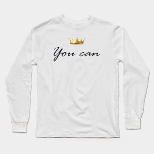 Motivational product entitled "You Can" Long Sleeve T-Shirt